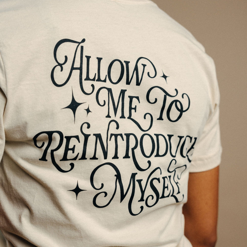 Allow Me To Reintroduce Myself Tee