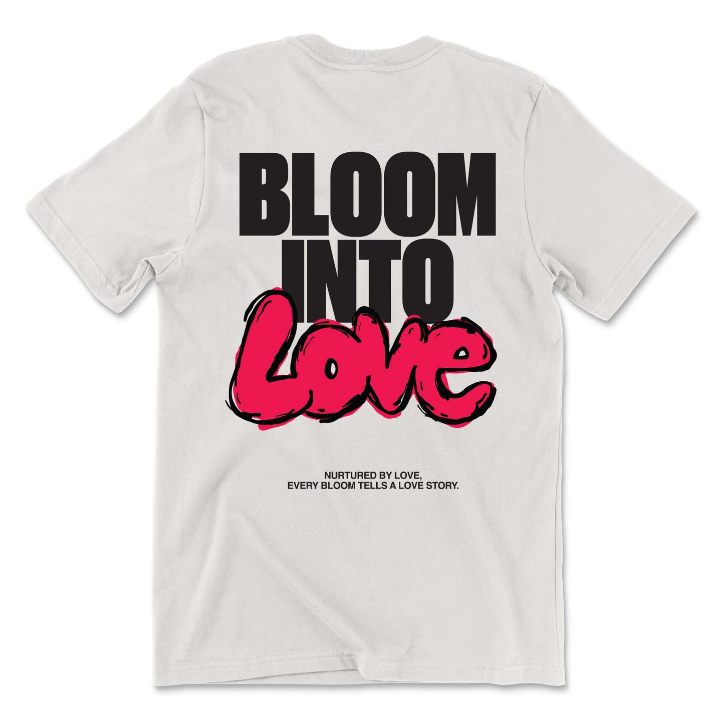 Bloom Into Love Tee