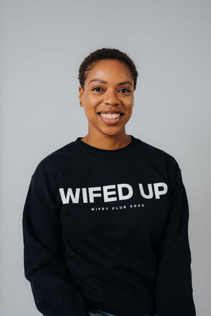 Wifed Up - Wifey Club Sweatshirt